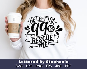 He left the 99 to rescue me svg cut file Matthew 18:12 svg faith quote svg christian bible verse handlettered svg, cricut, silhouette