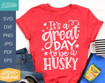 It's a great day to be a Husky, SVG Cut File, school mascot svg, teacher svg, handlettered svg, Husky mascot svg