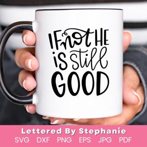 If not he is still good svg cut file Daniel 3:18 bible verse svg God is good quote svg hand lettered by stephanie cut file for cricut