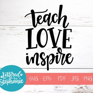 Teach Love Inspire, SVG Cut File, digitaal bestand, SVG, Grace SVG, leraar SVG, school, onderwijs, SVG, PDF, EPS, cutter, handlettered SVG, DXF