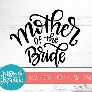 Mère de la mariée, fichier de coupe SVG, fichier numérique, svg, fiançailles, mariage svg, mariée, mariée, proposition svg, eps, cricut, svg à la main