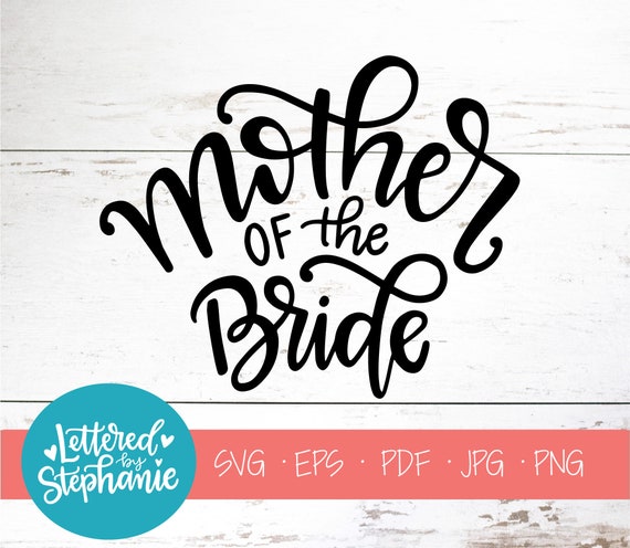 Free Free 308 Mother Of The Bride Svg Free SVG PNG EPS DXF File