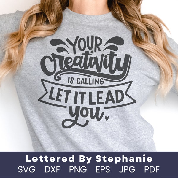 Creative quote svg cut file, your creativity is calling let it lead you svg, art svg, adhd svg, Lettered By Stephanie, handlettered svg