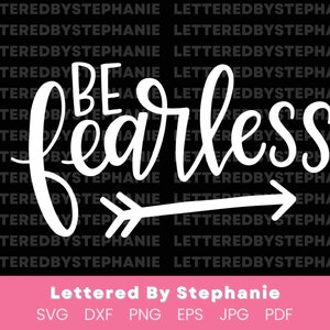Be fearless SVG cut file, bravery quote svg to encourage self confidence for girls, lettered by stephanie for craft projects image 2