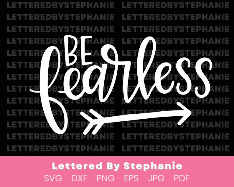 Be fearless SVG cut file, bravery quote svg to encourage self confidence for girls, lettered by stephanie for craft projects image 2