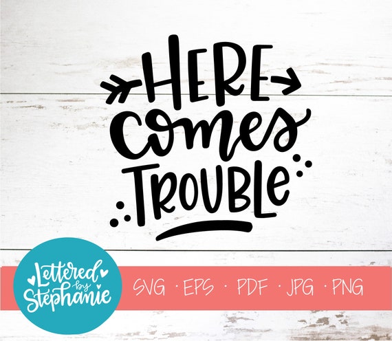 Here Comes Trouble Svg Cut File Digital File Boy Svg Boy Etsy