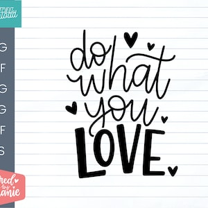 Faites ce que vous aimez, SVG, fichier de coupe, fichier numérique, citation positive, énonciations de fichiers svg, svg à la main, pour cricut, amour svg, silhouette, dxf