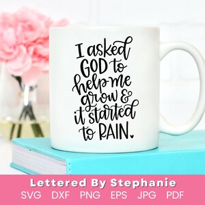 Gebed svg, ik vroeg God om me te helpen groeien en het begon te regenen svg gesneden bestand geloof svg christelijk citaat svg cricut bestand geletterd door stephanie