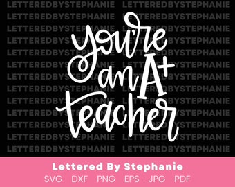 SVG for great teacher, You're an A+ Teacher svg cut file, teacher gift idea svg, best teacher quote, teacher appreciation gift, cricut svg