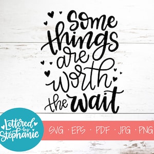Algunas cosas valen la pena esperar, SVG Cut File, cita de svg, svg de guardería, svg con letras a mano, cricut, silueta, cita de svg, svg de embarazo, dxf