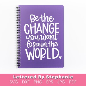 Be the good quote, Be the change you want to see in the world SVG Cut File, mother teresa svg positive quote, handlettered svg for cricut image 9