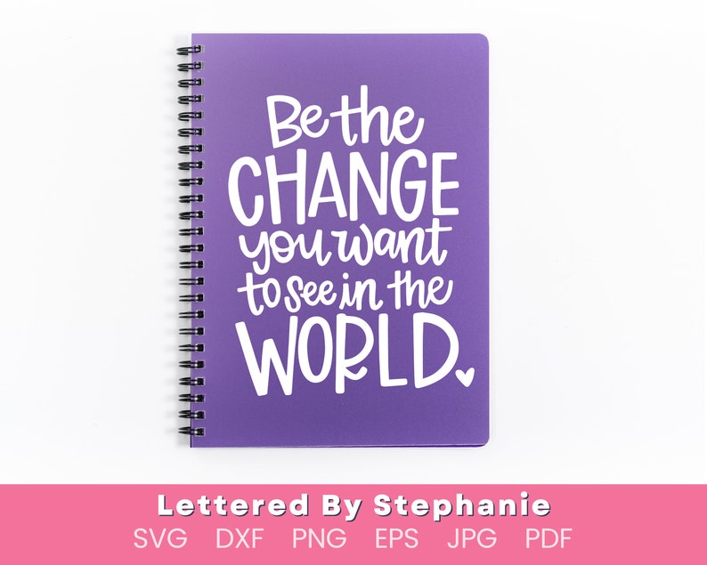 Be the good quote, Be the change you want to see in the world SVG Cut File, mother teresa svg positive quote, handlettered svg for cricut image 9