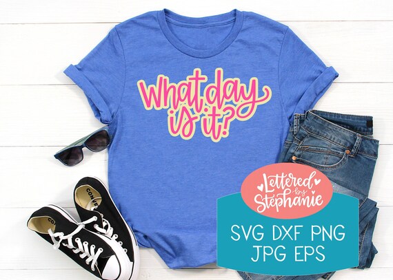 What Day is it? SVG, DXF file, 2021 svg, stay at home mom svg, homeschool mom svg, funny svg, funny mom svg, handlettered svg