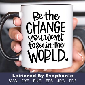 Be the good quote, Be the change you want to see in the world SVG Cut File, mother teresa svg positive quote, handlettered svg for cricut image 5
