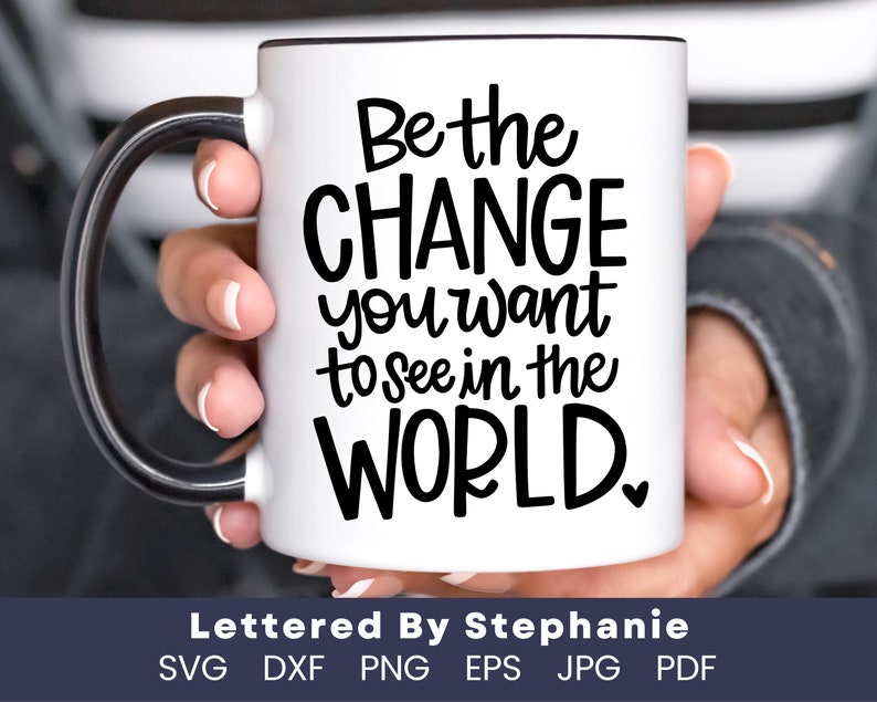 Be the good quote, Be the change you want to see in the world SVG Cut File, mother teresa svg positive quote, handlettered svg for cricut image 5