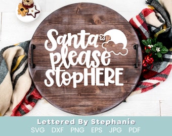 Santa Please Stop Here SVG Cut File, funny christmas quote, holiday decor svg, for cricut or silhouette craft projects
