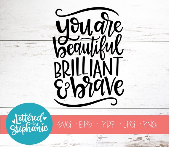 Download You Are Beautiful Brilliant And Brave Svg Dxf Cut File Etsy