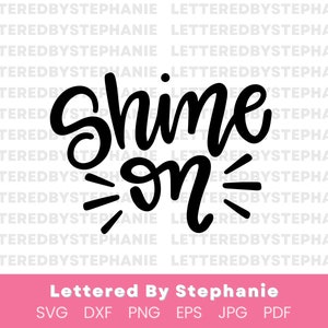 Shine on svg cut file positive quote svg shine quote cut file, svg for girls quote hand lettered by stephanie svg cut files