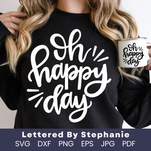 Oh feliz día svg archivo cortado feliz svg cita positiva svg mejor día nunca cita felicidad perspectiva positiva svg con letras de stephanie