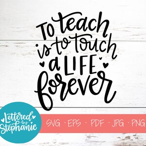 Zu lehren ist ein Leben für immer zu berühren, SVG-Datei, digitale Datei, Lehrer svg, Schule svg, Handlettered svg, Cricut, Silhouette