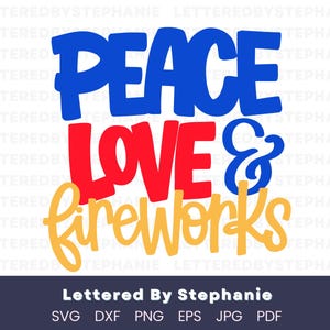 4 juli SVG-bestand knippen, 4 juli SVG Independence Day cut-bestand | Peace Love and Fireworks svg-ontwerp voor shirt gesneden bestanden voor cricut
