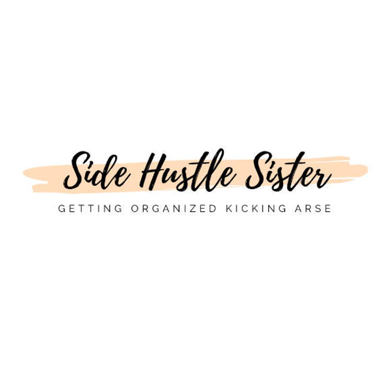 May include: The words "Side Hustle Sister" in elegant black script, with a peach-colored brushstroke underneath. Below, in a smaller, sans-serif font, it reads "GETTING ORGANIZED KICKING ARSE" on a white background.