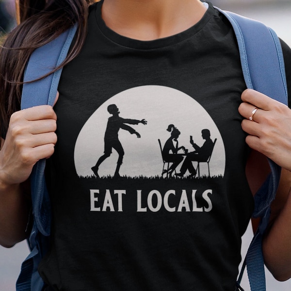 Eat Locals - Funny Zombie Apocalypse T-Shirt | Mens Womens Short-Sleeve Unisex T-Shirt