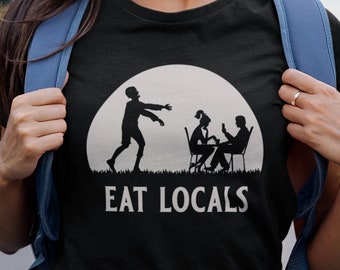 Eat Locals - Funny Zombie Apocalypse T-Shirt | Mens Womens Short-Sleeve Unisex T-Shirt