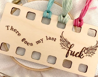 Flying Fuck Embroidery Floss Organizer for 12 Colors | “There Goes My Last Fuck” Multi Color Wooden Thread Bobbin Spool