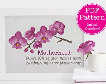 Motherhood: 'Where 90% of your time is spent picking up other people's crap' Floral Cross Stitch Sampler w/ Orchids | Floral XStitch Design