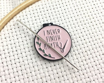 EXCLUSIVE "I Never Finish Anything" Magnetic Needle Minder | Sarcastic Embroidery Hoop Soft Enamel Needleminder | Funny WIP Needle Holder