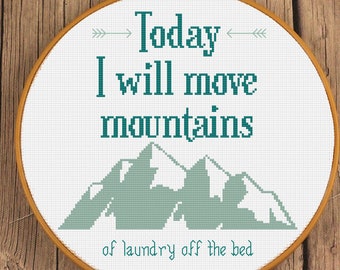 Move Mountains of Laundry Off The Bed Faux Inspirational Cross Stitch Pattern | Funny Sarcastic "Today I Will Move Mountains" XStitch PDF