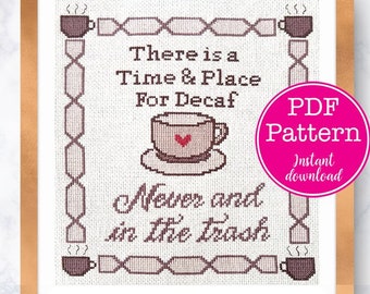 Time and Place for Decaf: Never and In the Trash Sarcastic Coffee Cross Stitch Pattern | Coffee Lovers XStitch Pattern | Decaffeinated