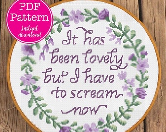 It has been lovely but I have to scream now! Cross Stitch Pattern | Social Anxiety Snarky XStitch Design | Sarcastic Scream Sampler