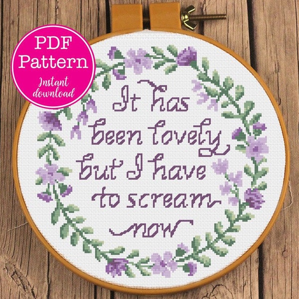 It has been lovely but I have to scream now! Cross Stitch Pattern | Social Anxiety Snarky XStitch Design | Sarcastic Scream Sampler