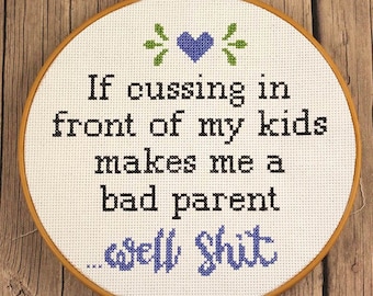 Swearing in front of my kids bad parent cross stitch | Funny parenting cross stitch pattern | Swear words sarcastic x-stitch sampler