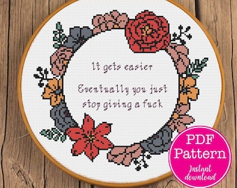 It gets easier.. Eventually you just stop giving a fuck Cross Stitch Pattern | Snarky XStitch Design | Sarcastic hopeless NSFW DGAF Stitch