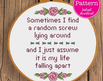 Find A Random Screw Lying Around, Assume Life is Falling Apart Faux Inspirational Cross Stitch Pattern | Funny Sarcastic Snarky XStitch PDF