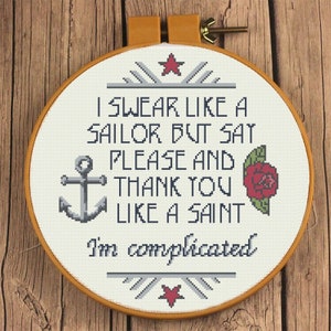 Swear like a sailor. Please and Thank you like a saint. I&#39;m complicated Cross Stitch Pattern | Swearing Potty Mouth Snarky XStitch Design |