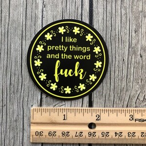 Hilarious I like pretty things and the word F-ck Vinyl Laptop Stickers Snarky and sarcastic water bottle or laptop decals image 3