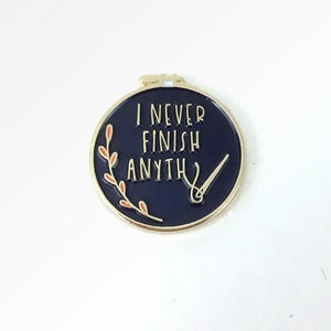 Ironic "I Never Finish Anything" TINY Needle Minder | Funny Cross Stitch Embroidery Hoop Soft Enamel Needleminder | WIP Snarky Needle Holder