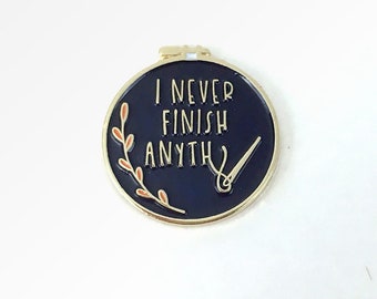 Ironic "I Never Finish Anything" TINY Needle Minder | Funny Cross Stitch Embroidery Hoop Soft Enamel Needleminder | WIP Snarky Needle Holder