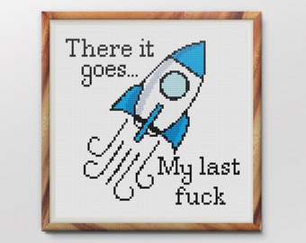 There it goes.. My last fuck  Rocketship cross stitch pattern | Funny Space Ship Rocket Snarky Sarcastic x-stitch design PDF download