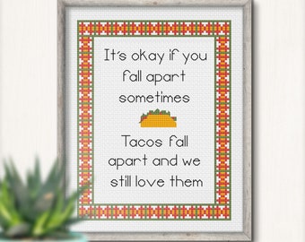 Tacos Fall Apart cross stitch pattern | Encouraging "It's Okay If You Fall Apart, We Still Love Them" Snarky Mexican Food Design