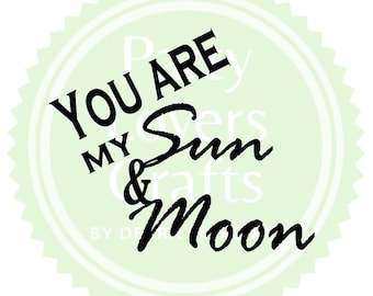 You are my Sun and Moon Digital File, SVG PNG files for silhouette cameo Cricut, Valentines editing cutting file, Love Couple Cutting file