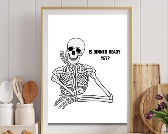 Skeleton Kitchen Wall Decor| &quot;Is Dinner Ready Yet&quot; Wall Art| Halloween Printable Wall Art| Kitchen Decor| 8 X 10 Print| Halloween Kitchen