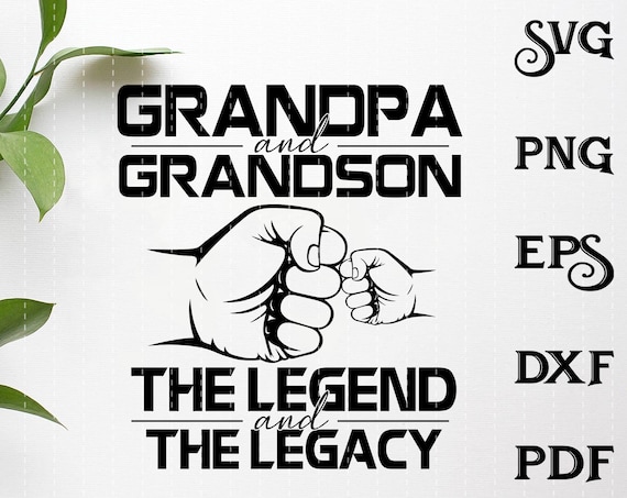 Download Grandpa And Grandson The Legend And The Legacy Svg Grandpa Etsy