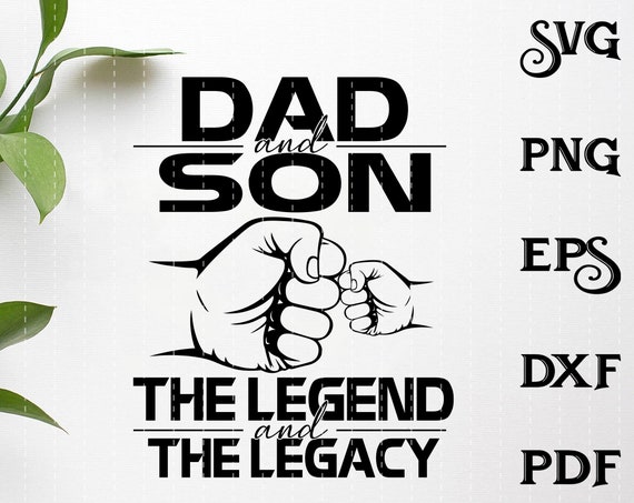 Dad And Son The Legend And The Legacy Svg Dad And Son Svg Etsy
