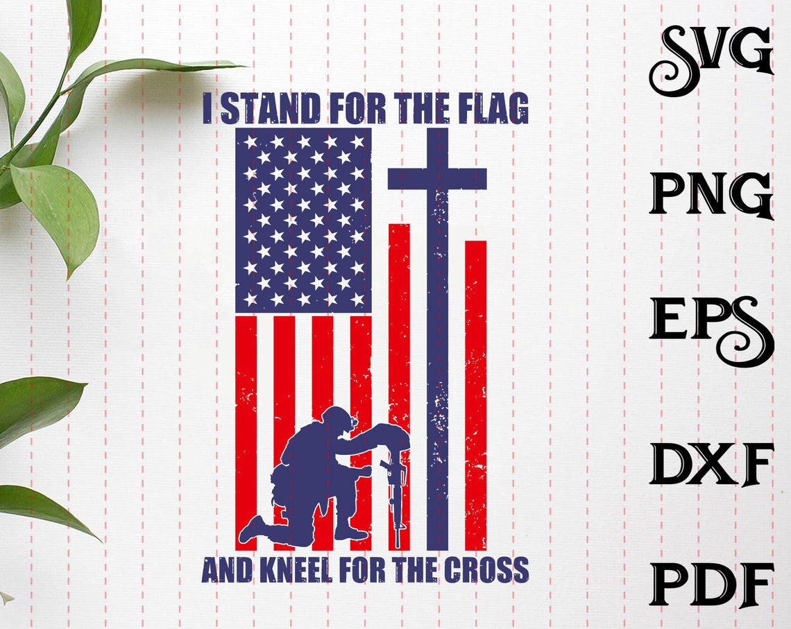 I stand for the Flag and Kneel for the Cross SVG American Etsy