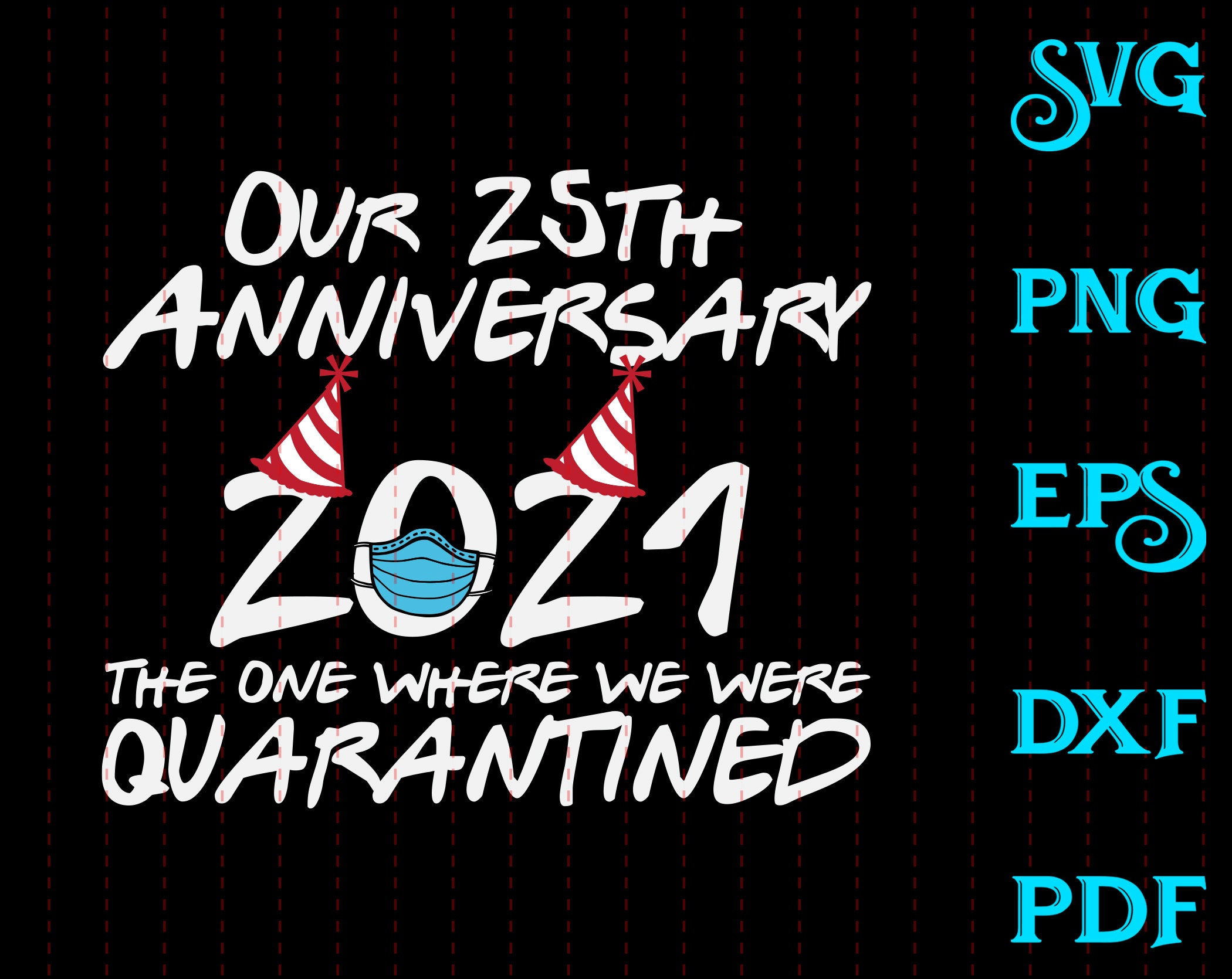 Download Our 25th Anniversary the one where we were Quarantined SVG ...